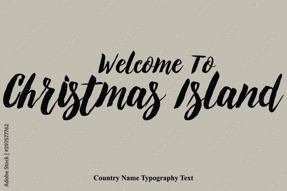 Welcome To Christmas Island Country Name Bold Typeface Calligraphy Text Phrase