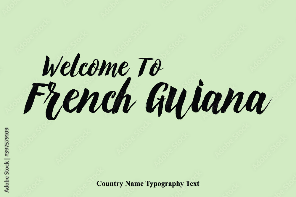 Welcome To French Guian Country Name Hand Written Bold Typography Text Welcome To French Guian Country Name Hand Written Bold Typography Text