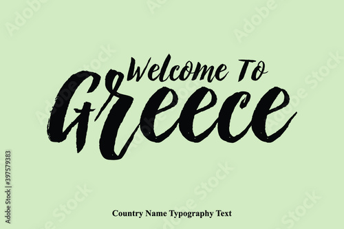 Welcome To Greece Country Name Hand Written Bold Typography Text