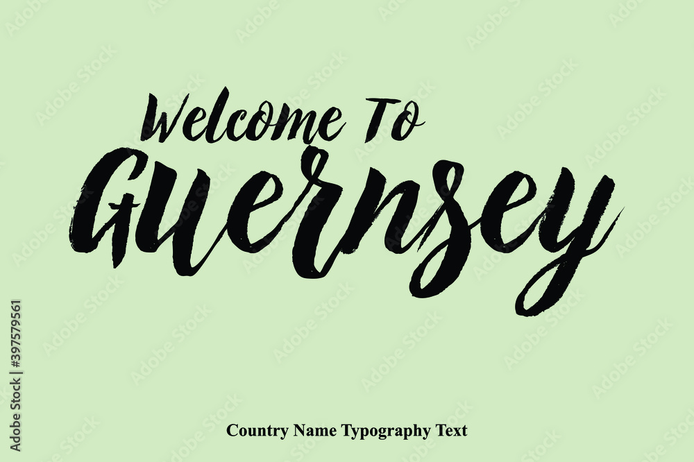 Welcome To Guernsey Country Name Hand Written Bold Typography Text