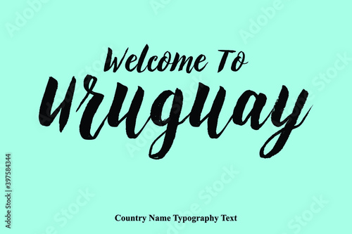 Hand Written   Welcome To Uruguay    Country Name Typography Text
