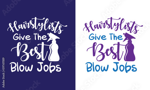 Hairstylists Give The Best Blow Jobs SVG Cut File