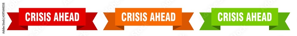 crisis ahead ribbon. crisis ahead isolated paper sign. banner crisis ahead ribbon. crisis ahead isolated paper sign. banner