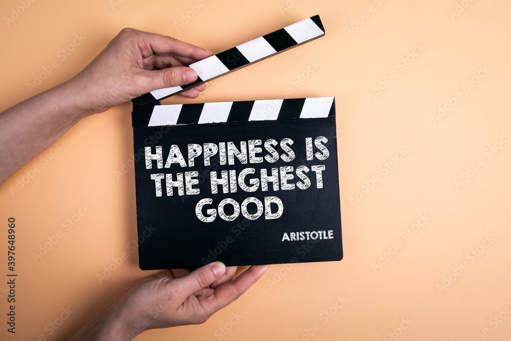 Happiness is the highest good - quote of ancient philospher Aristotle