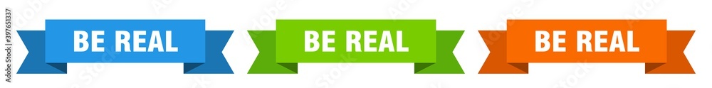 be real ribbon. be real isolated paper sign. banner be real ribbon. be real isolated paper sign. banner