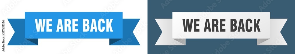 we are back ribbon. we are back isolated paper sign. banner we are back ribbon. we are back isolated paper sign. banner