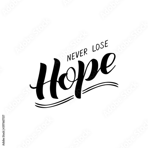 Vector illustration of never lose hope lettering for banner, postcard, poster, clothes, advertisement design. Handwritten text for template, signage, billboard, print. Imitation of brush pen writing
