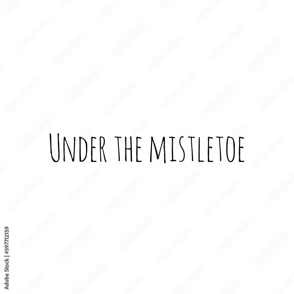 ''Under the mistletoe'' Lettering ''Under the mistletoe'' Lettering