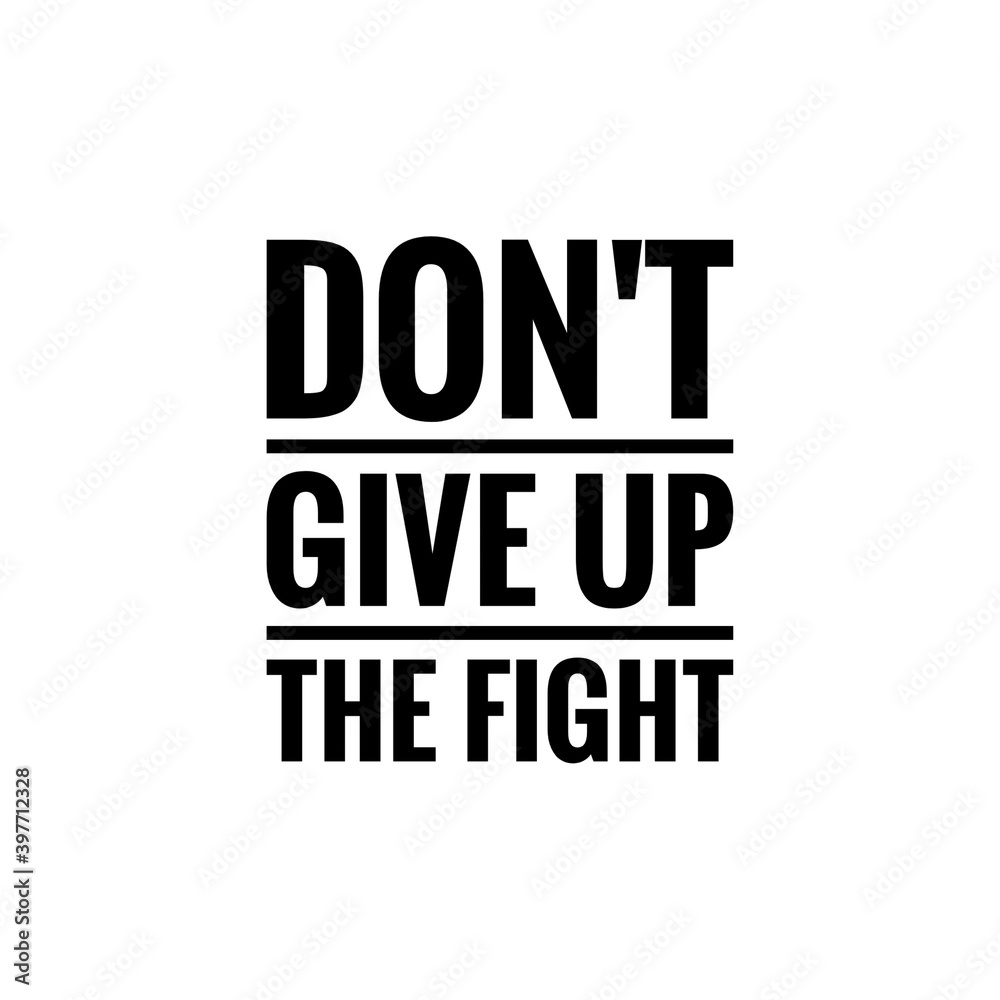 ''Don't give up the fight'' Lettering