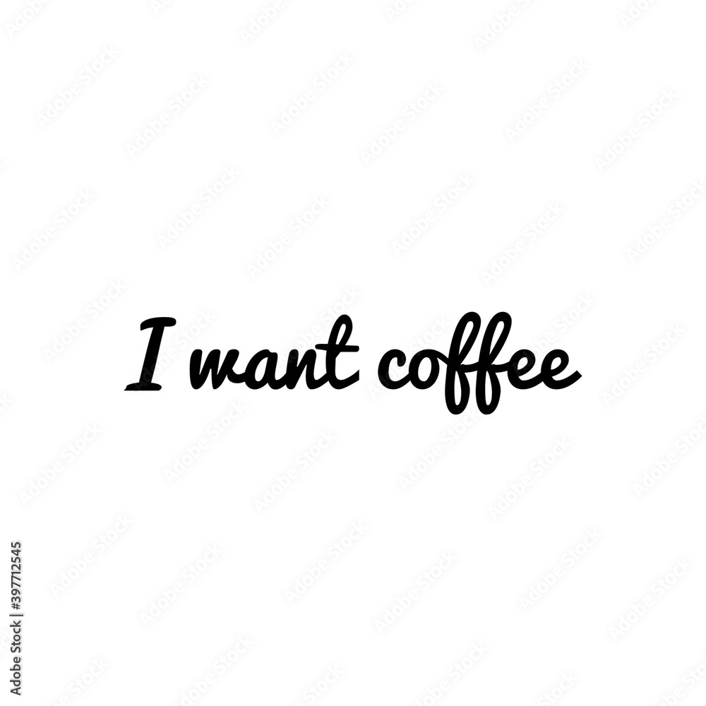 ''I want coffee'' Lettering