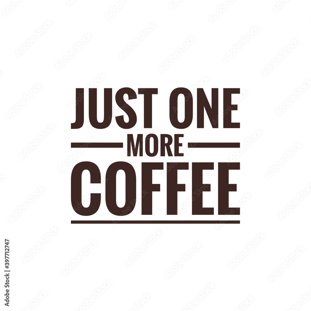 ''Just one more coffee'' Lettering