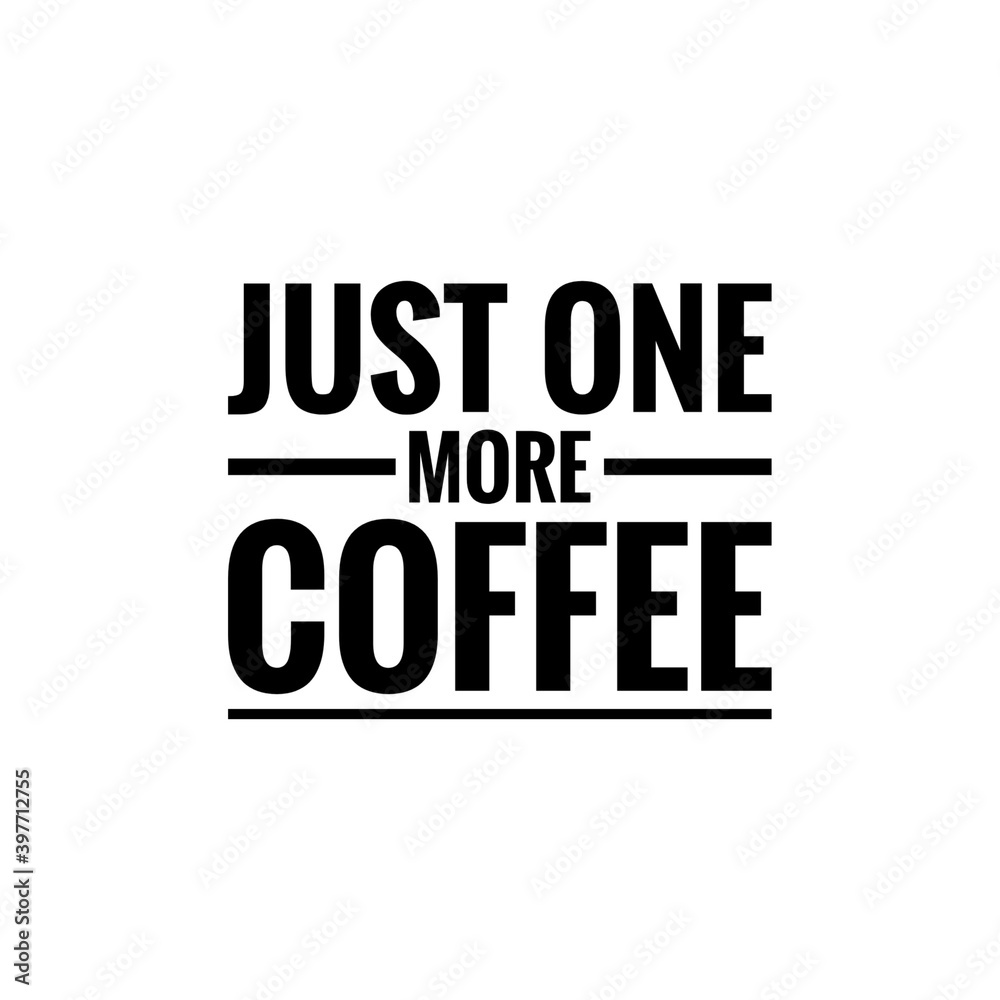 ''Just one more coffee'' Lettering