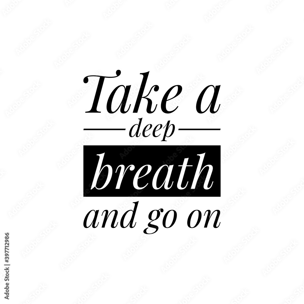 ''Take a deep breath and go on'' Lettering