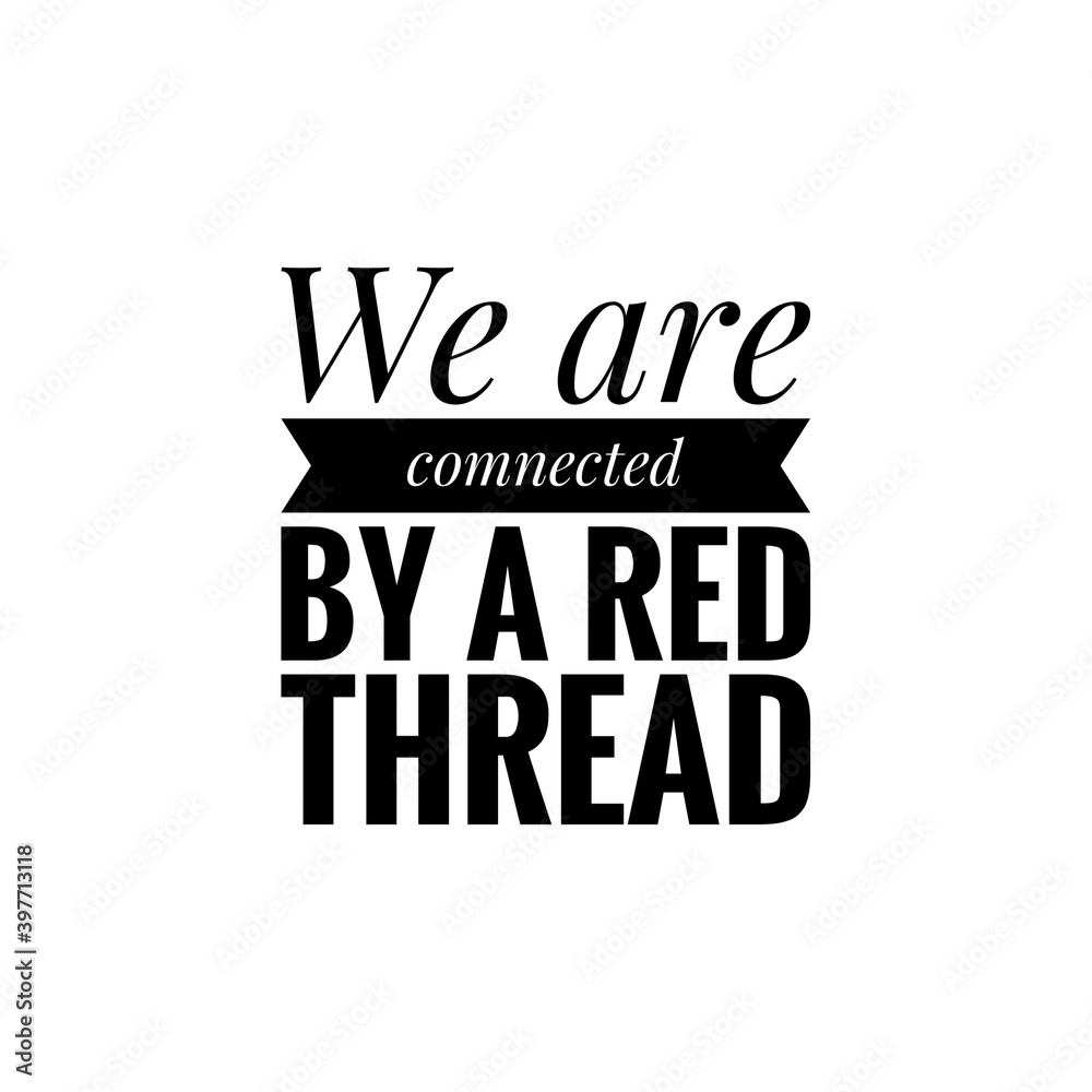 ''We are connected by a red thread'' Lettering ''We are connected by a red thread'' Lettering