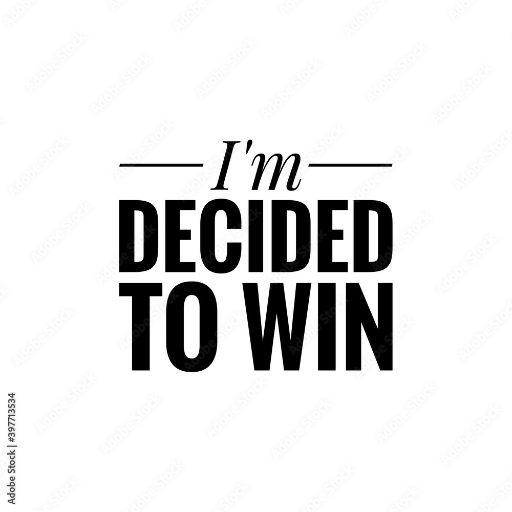''I'm decided to win'' Lettering