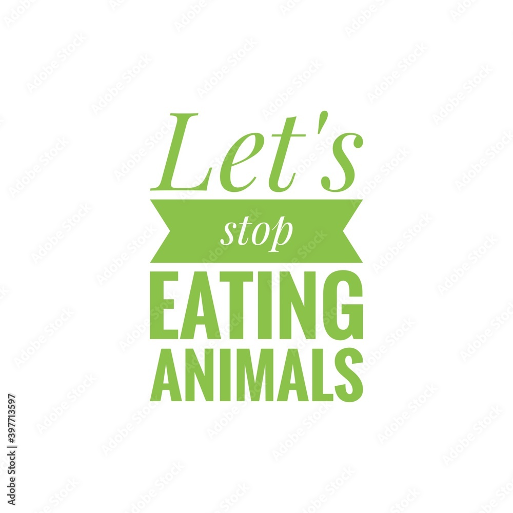 Naklejka premium ''Let's stop eating animals'' Lettering