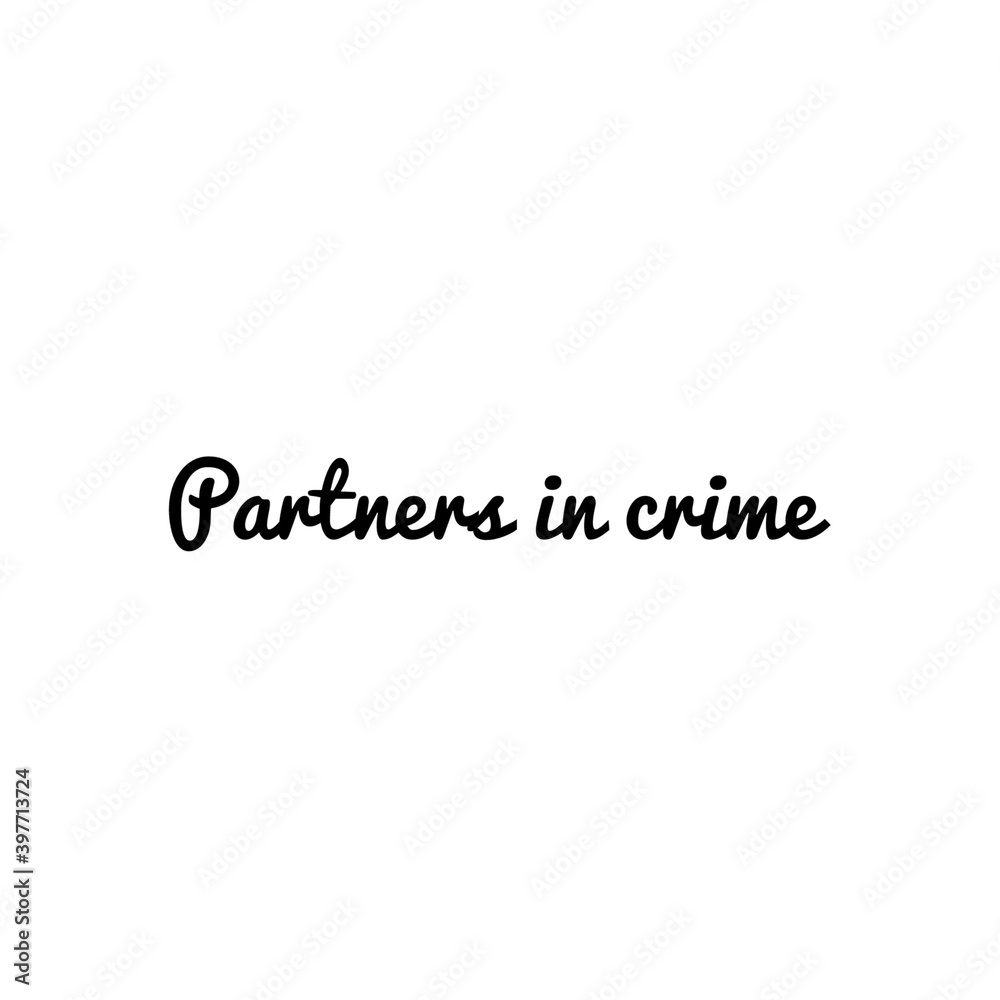 ''Partners in crime'' Lettering