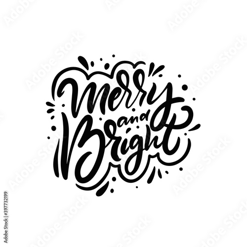 Merry and Bright. Black and white color vector illustration. Modern calligraphy holiday phrase.