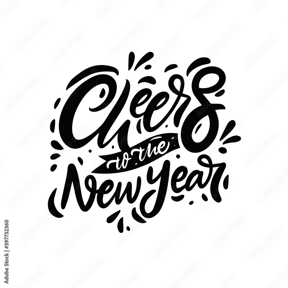 Cheers to the new year. Black and white calligraphy phrase.