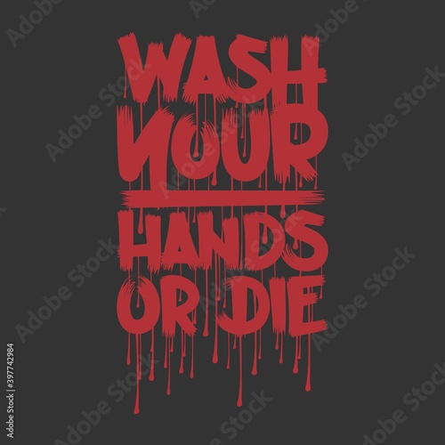 This Wash Your Hands or Die Quote design is perfect for print and merchandising. You can print this design on a T-Shirt, Hoodie, Poster and more merchandising according to your needs.