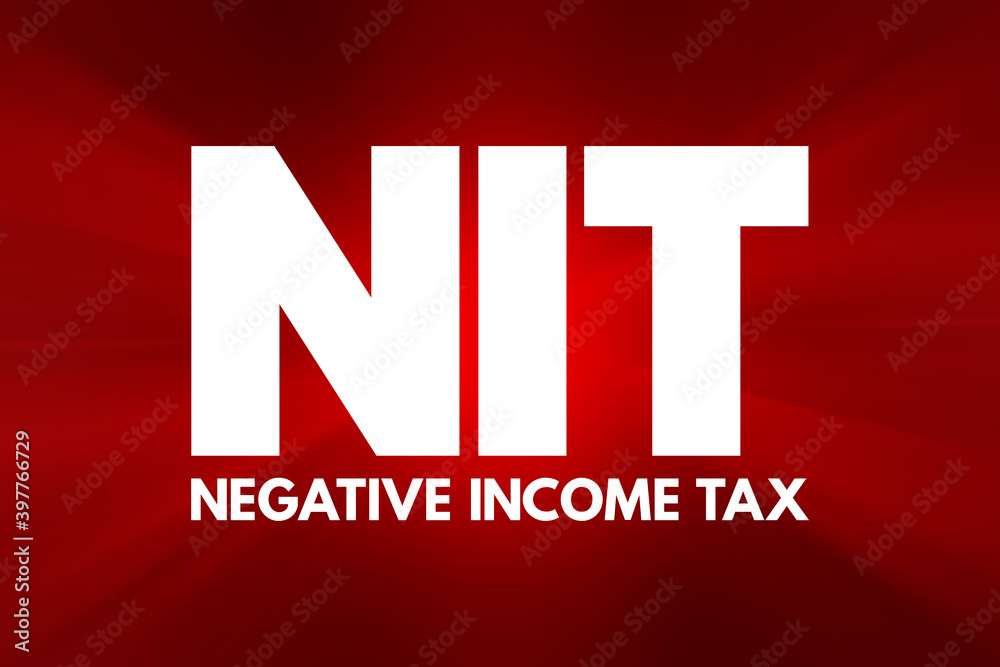 NIT - Negative Income Tax acronym business concept background NIT - Negative Income Tax acronym business concept background