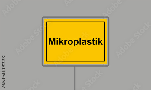 Gelbes Ortsschild mit dem Wort Mikroplastik vor grauem Hintergrund