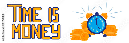 Banner time is money. A clock with coins and an inscription are isolated on a white background. The alarm is ringing, it's time to work. The time you spend makes money. Vector illustration..