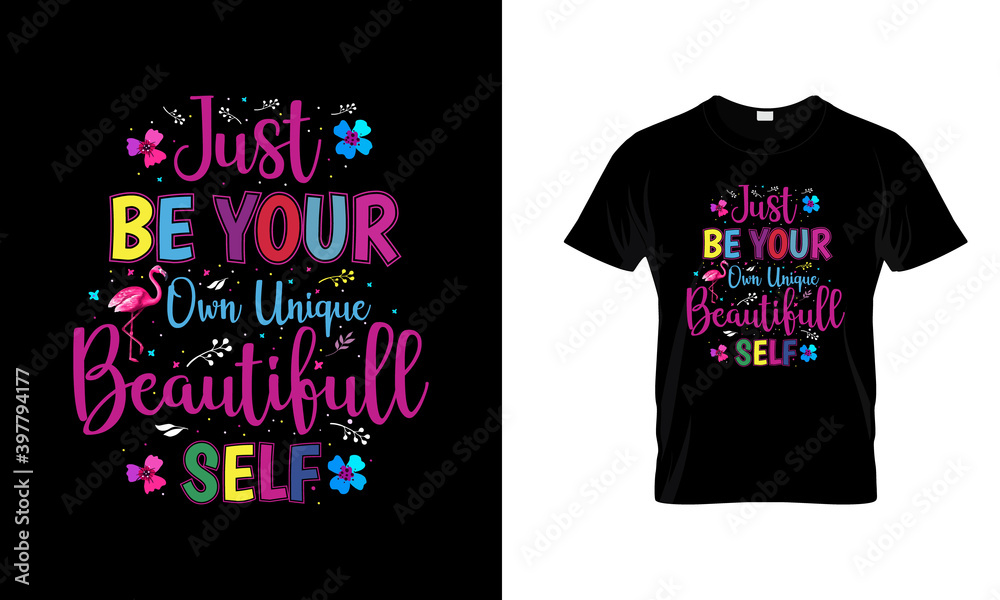 Just Be Your Own Unique Beautiful Self Vector T-Shirt Design. Flamingo T-Shirt Design. Just Be Your Own Unique Beautiful Self Vector T-Shirt Design. Flamingo T-Shirt Design.