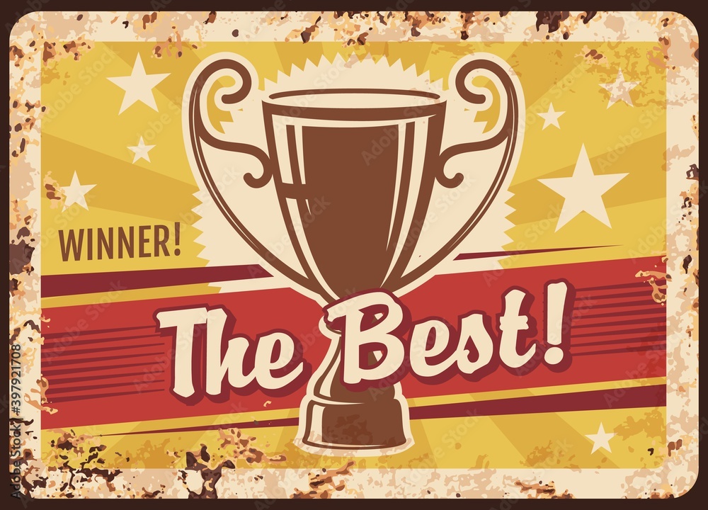 The best winner rusty metal plate, first place prize award vector vintage rust tin sign. Champion cup, stars trophy, contest victory achievement or best winner success honor ferruginous retro poster