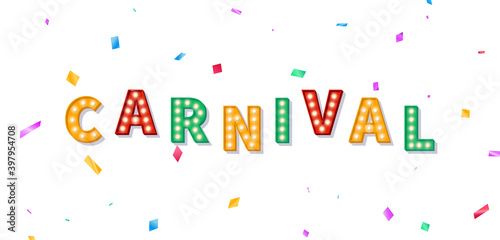 Carnival banner with marquee 3d text. Background with Carnival light bulb text and colorful confetti