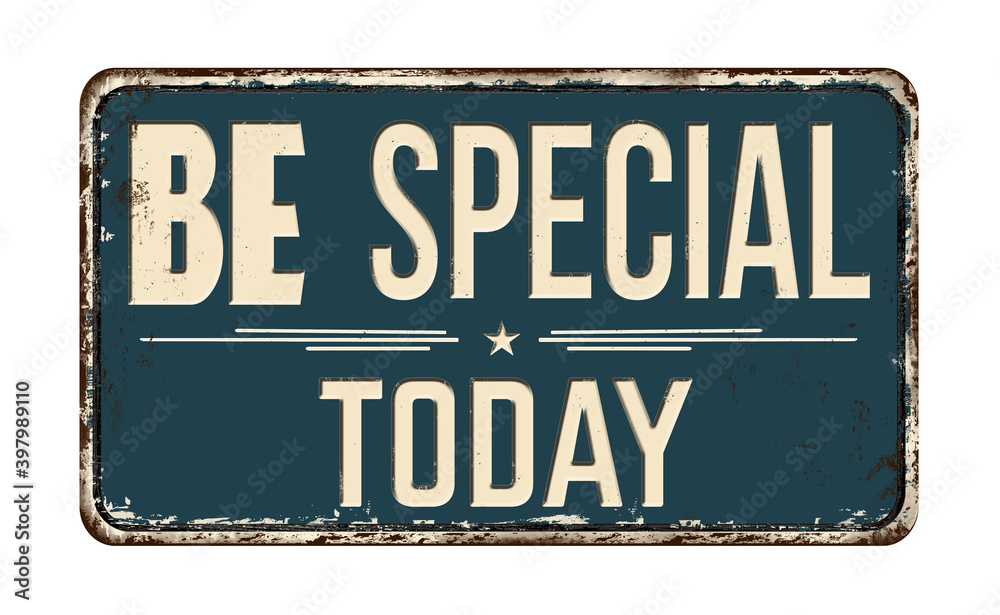 Fototapeta premium Be special today vintage rusty metal sign
