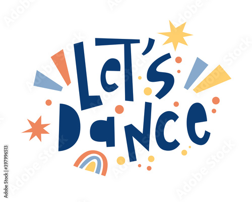 Lets dance lettering. Funny hand drawn phrase. 
