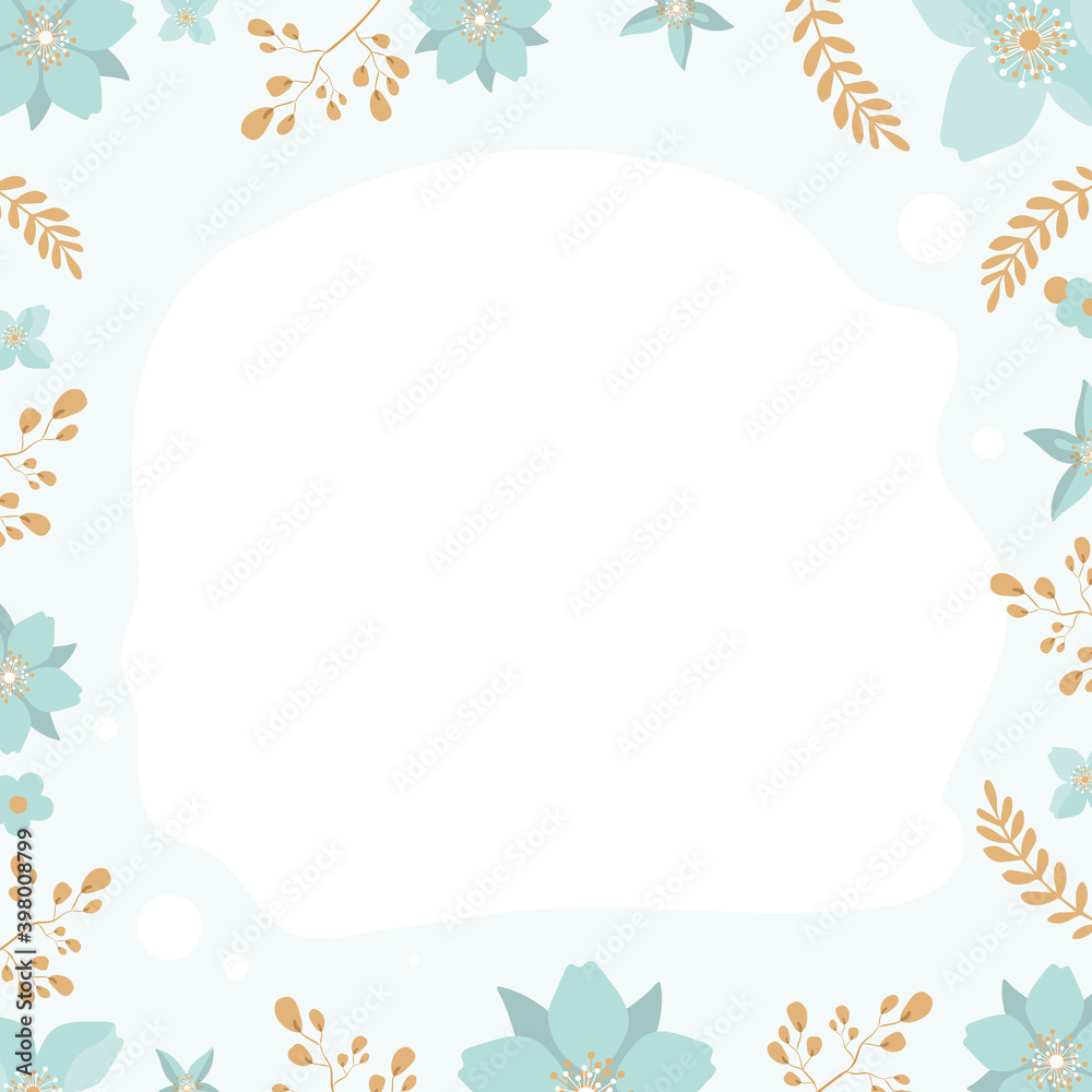 Square Ready poster in gentle colors with place for text. Blue and brown colors. Frame made of flowers and leaves. Vector.