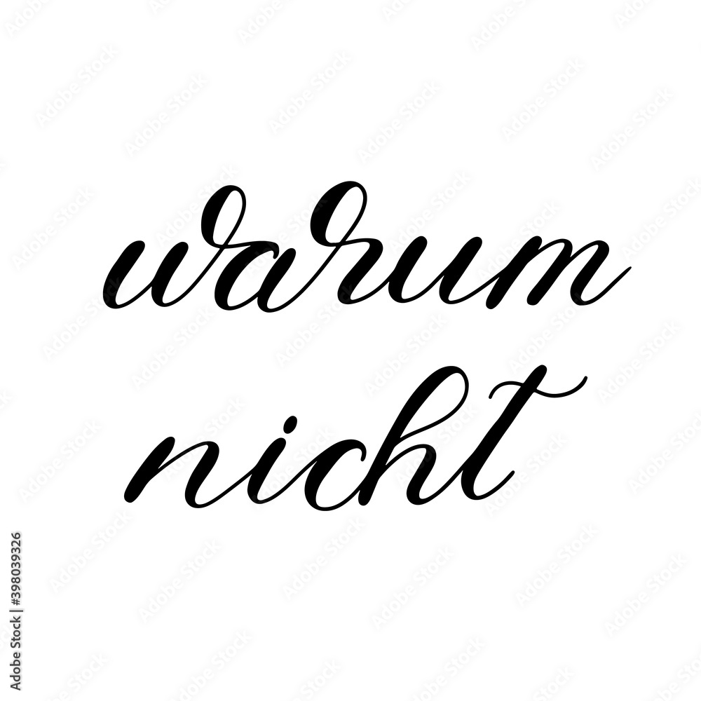 Warum nicht. Why not in German. Hand lettering illustration. Motivating modern calligraphy. Warum nicht. Why not in German. Hand lettering illustration. Motivating modern calligraphy.