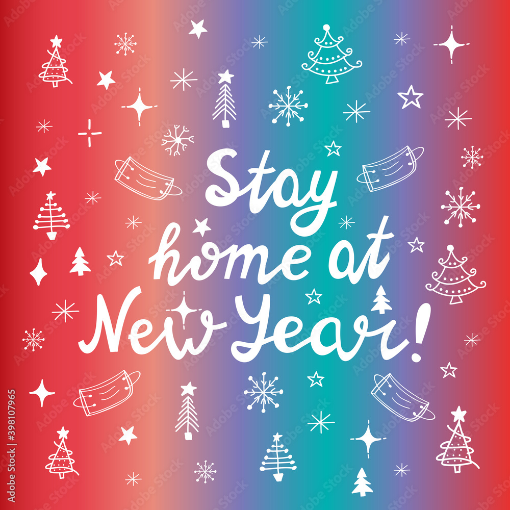 Stay home at New year, white handwritten lettering on colorful background. Stay home at New year, white handwritten lettering on colorful background.