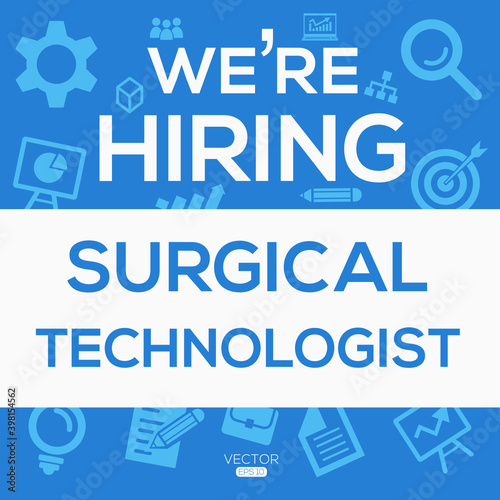 creative text Design (we are hiring Surgical technologist),written in English language, vector illustration.
