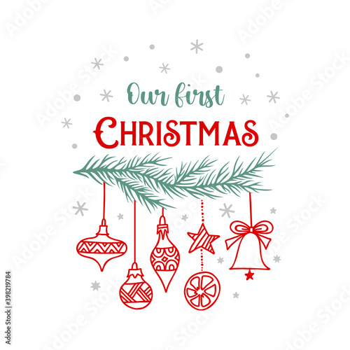 Our first Christmas together. Christmas illustration with quote. Hand drawn doodle composition. Vector print for cards, gifts, t-shirts. 1st christmas lettering.