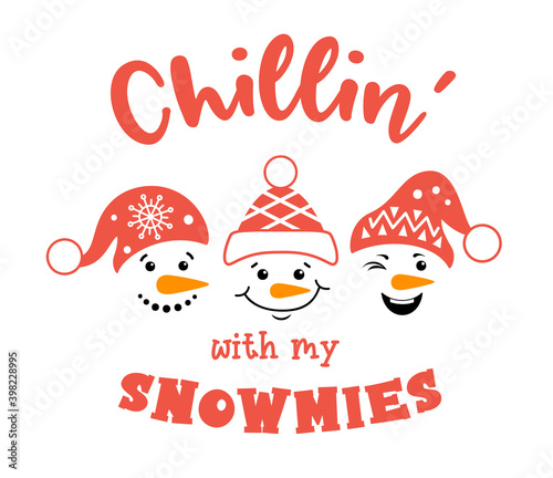Christmas snowman with quote chillin with my snowmies. Comic Christmas card with snowmen faces in santa hats with lettering. Vector illustration isolated on a white background. Funny phrase. photo
