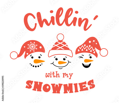 Christmas snowman with quote chillin with my snowmies. Comic Christmas card with snowmen faces in santa hats with lettering. Vector illustration isolated on a white background. Funny phrase.