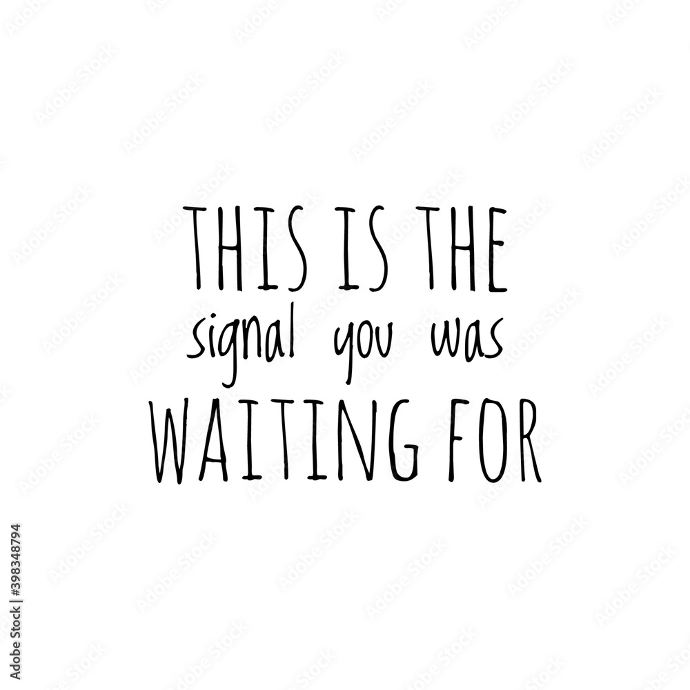 ''This is the signal you was waiting for'' Lettering