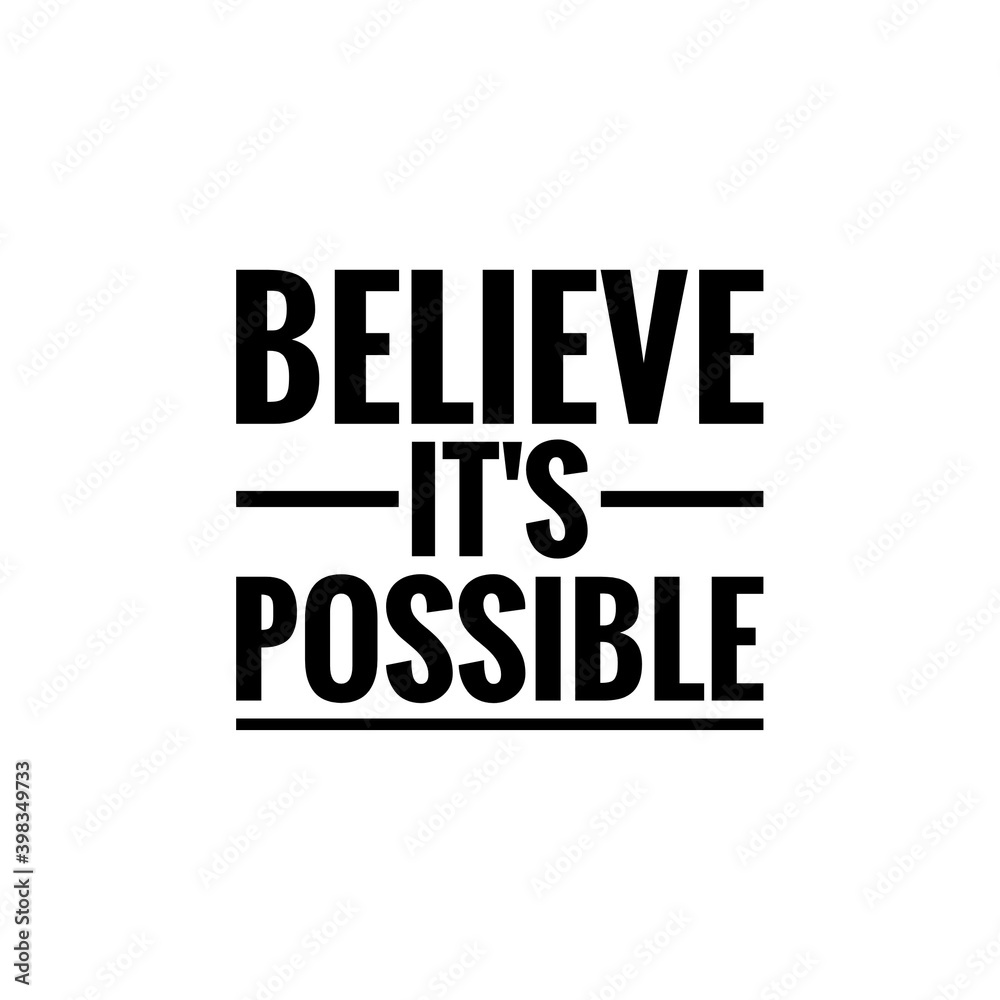 ''Believe it's possible'' Lettering