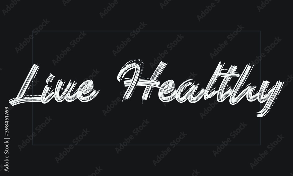 Fototapeta premium Live Healthy Typography Handwritten modern brush lettering words in white text and phrase isolated on the Black background