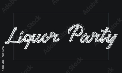 Liquor Party Typography Handwritten modern  brush lettering words in white text and phrase isolated on the Black background