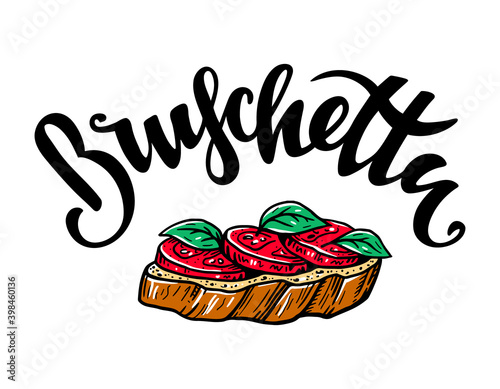 Hand drawn bruschetta illustration and hand lettering text. Italian snack with tomato and basil