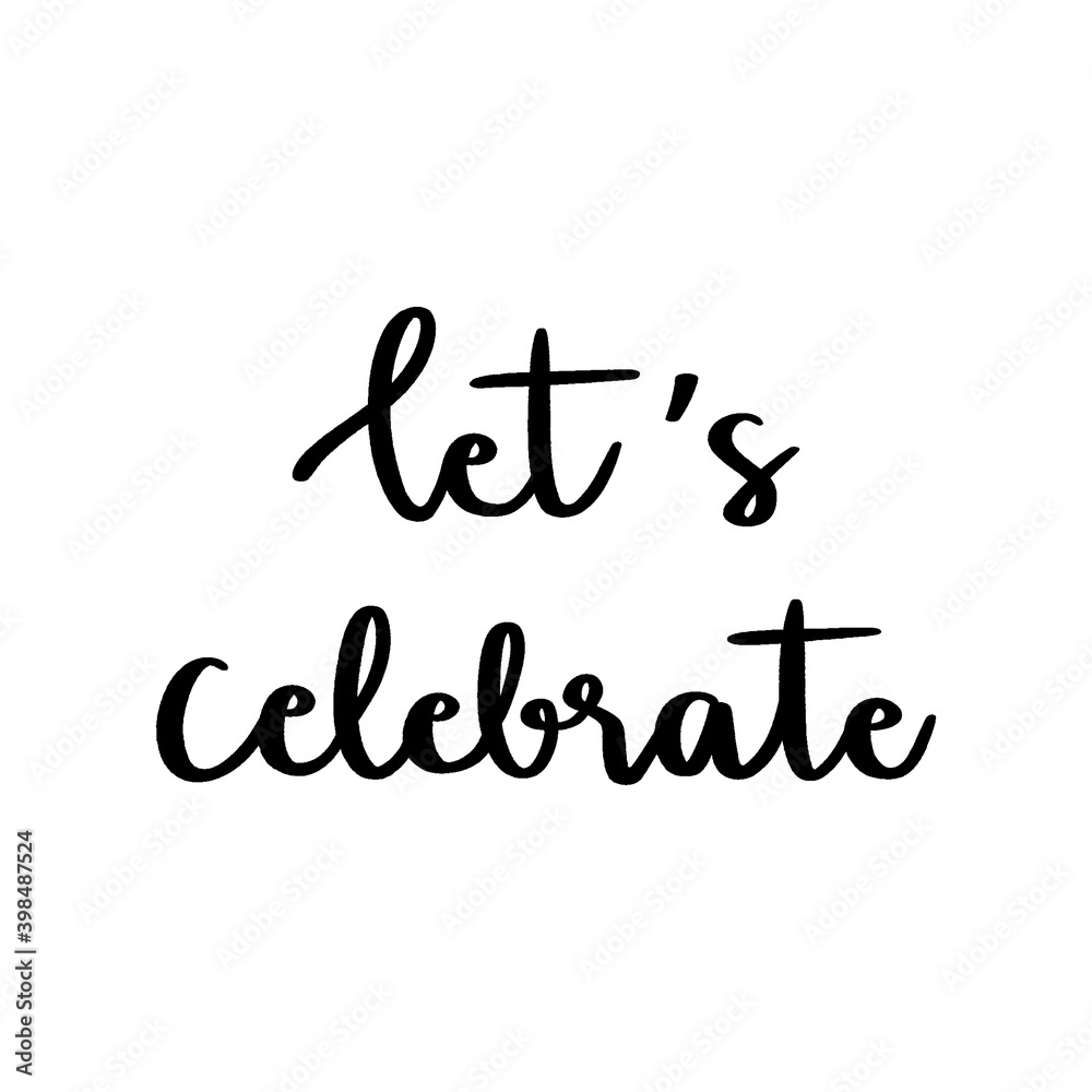 Let s celebrate hand lettering on white background