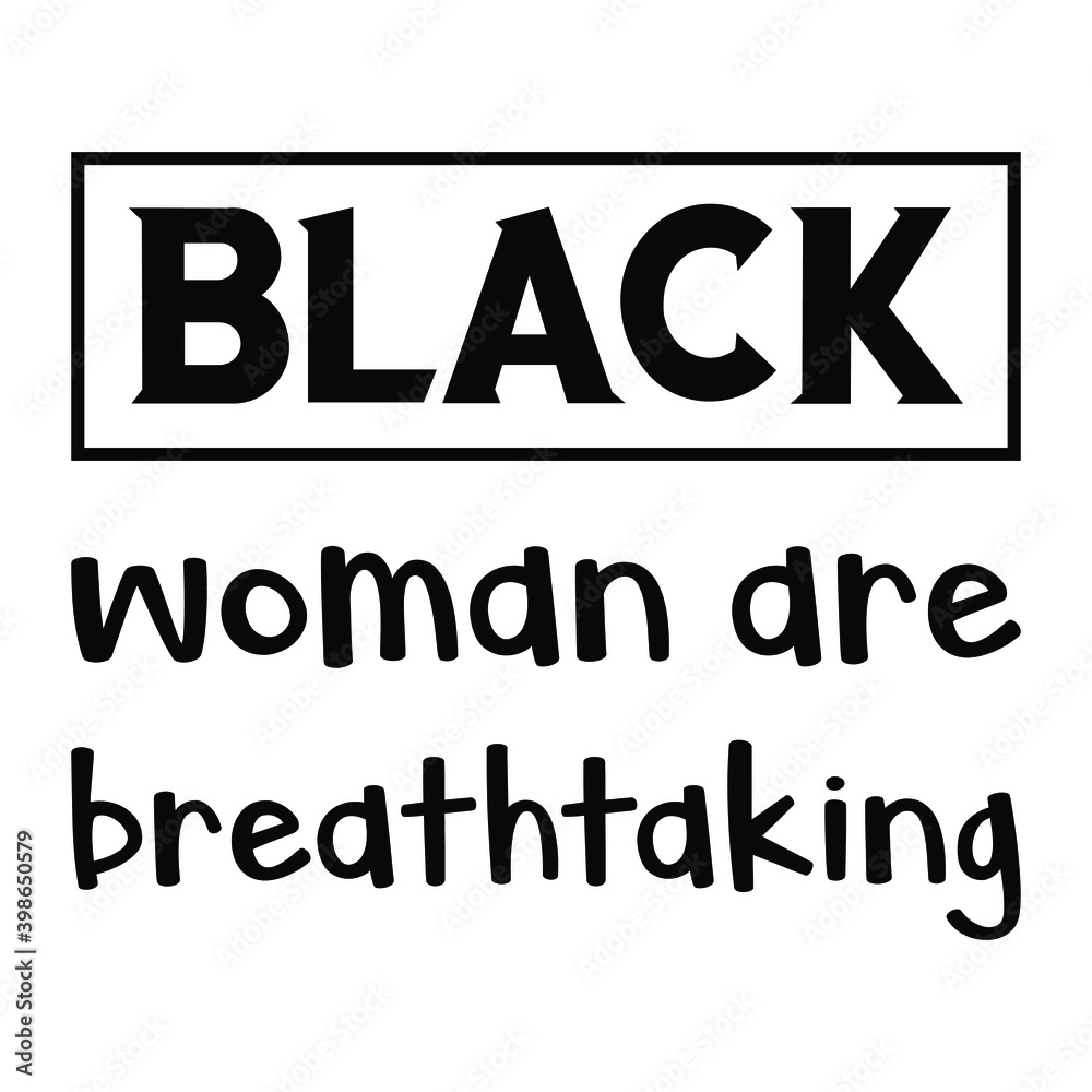 Black woman are breathtaking. Vector Quote