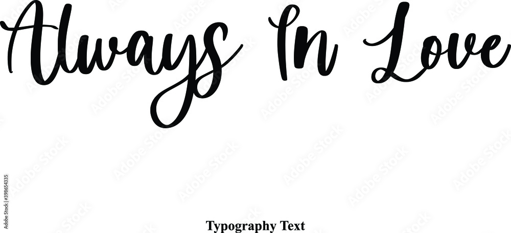 Always In Love Cursive Calligraphy Text on White Background