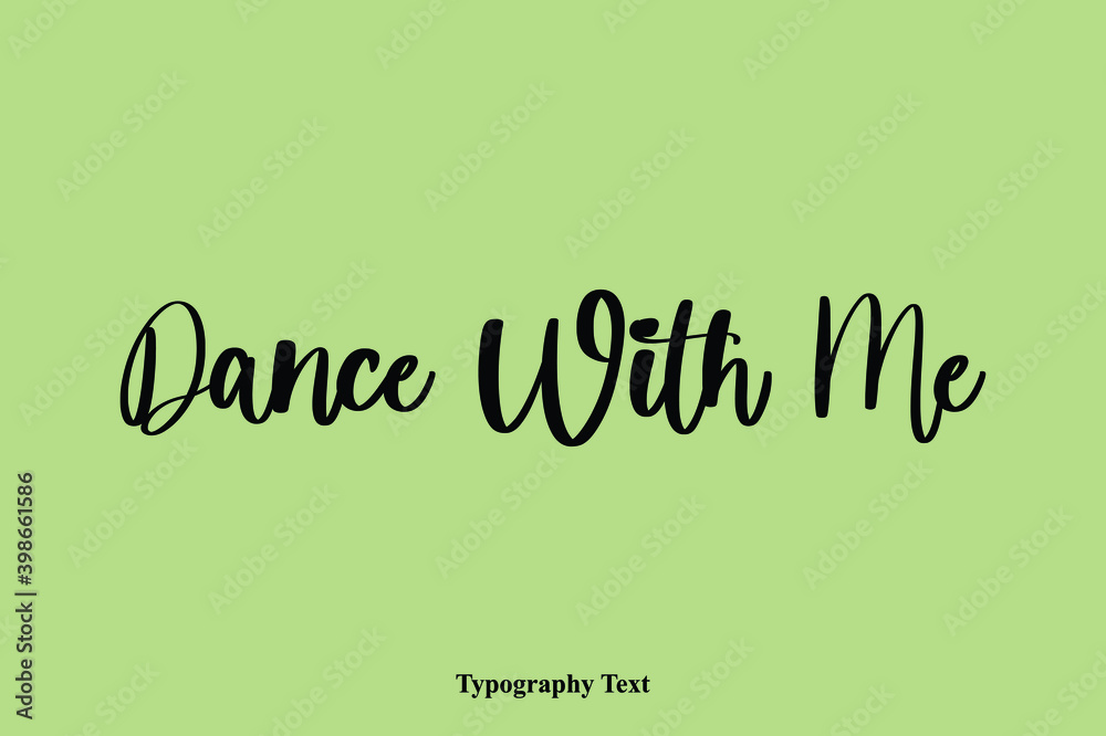 Dance with Me Handwriting Typography Text Light On Green Background Dance with Me Handwriting Typography Text Light On Green Background