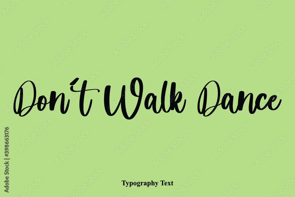 Don't Walk Dance Handwriting Typography Text Light On Green Background Don't Walk Dance Handwriting Typography Text Light On Green Background