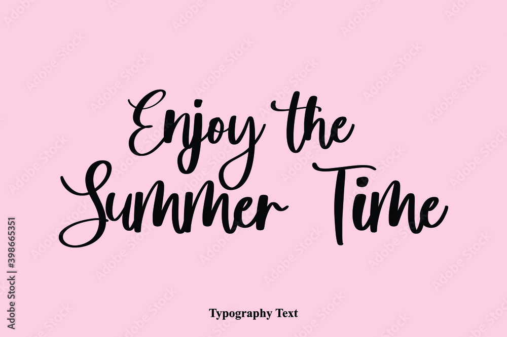 Enjoy the Summer Time Handwriting Cursive Typescript Typography Phrase
